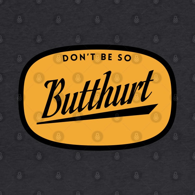 Don't be so butthurt by BodinStreet